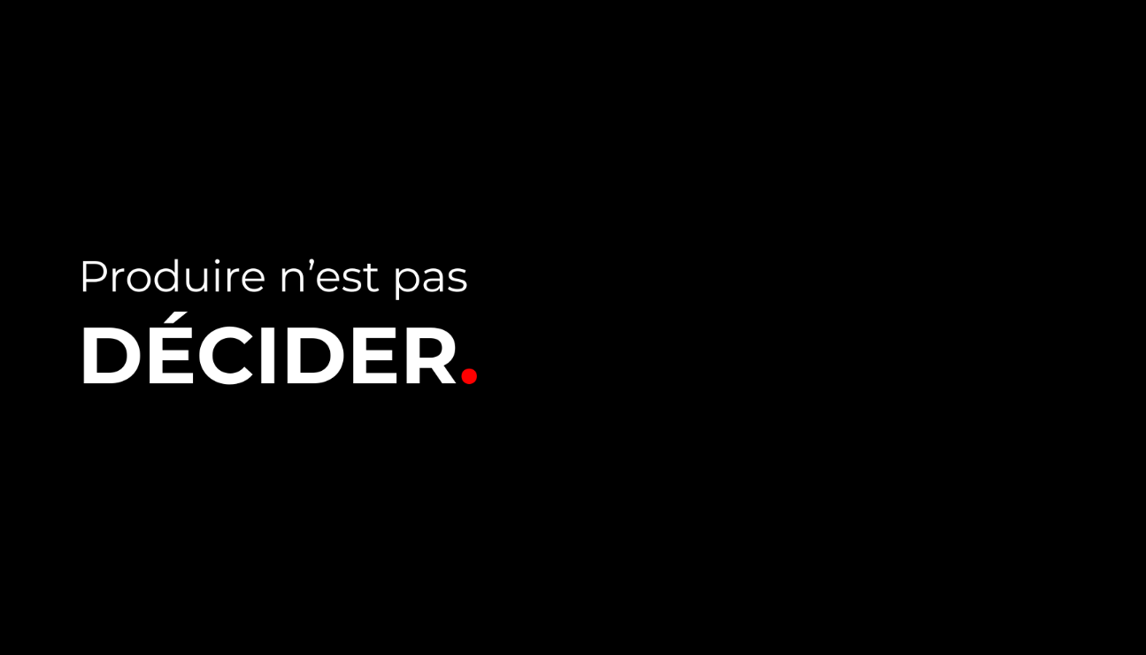 Cadre stratégique et positionnement de marque — VISUELROUGE Texte sur fond noir : "Produire n'est pas DÉCIDER."